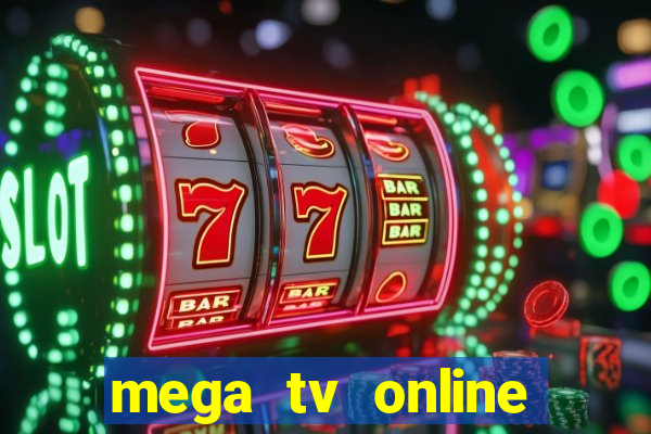 mega tv online gratis futebol ao vivo